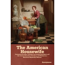 (英文圖書) The American Housewife: Containing the Most Valuable and Original Receipts in all the Various... 平裝版, Indoeuropeanpublishing.com, 英文