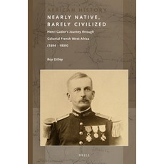 (英文圖書) Nearly Native Barely Civilized: Henri Gaden's Journey Through Colonial French West Africa (1... 平裝版, Brill, 英文