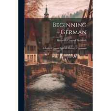 (英文圖書) Beginning German: A Series of Lessons With an Abstract of Grammar 平裝版, Legare Street Press, 英文