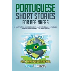 (英文圖書) Portuguese Short Stories for Beginners: 20 Captivating Short Stories to Learn Brazilian Portu... 平裝版, Independently Published, 英文