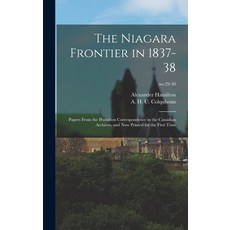 (英文圖書) The Niagara Frontier in 1837-38: Papers From the Hamilton Correspondence in the Canadian Arch... 精裝版, Legare Street Press, 英文