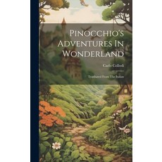 (英文圖書)Pinocchio's Adventures In Wonderland: Tranlsated From The Italian 精裝版, Legare Street Press, 英文