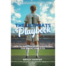 (英文圖書) The Ultimate Playbook: Mental and Physical Strategies for Young Athletes 平裝版, Independently Published, 英文