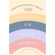 (英文圖書) 500 Affirmations for Mental Wellbeing: For Better for Mental Peace & Strength 平裝版, Independently Published, 英文