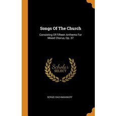 (英文圖書) Songs Of The Church: Consisting Of Fifteen Anthems For Mixed Chorus Op. 37 精裝版, Franklin Classics, 英文