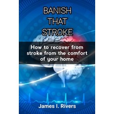 (英文圖書) Banish That Stroke: How to recover from stroke from the comfort of your home 平裝版, Independently Published, 英文