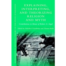 (英文圖書) Explaining Interpreting and Theorizing Religion and Myth: Contributions in Honor of Robert ... 精裝版, Brill, 英文