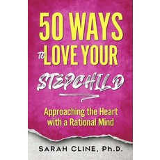 (英文圖書) 50 Ways to Love Your Stepchild: Approaching the Heart With a Rational Mind 平裝版, Mpt Publishing LLC, 英文