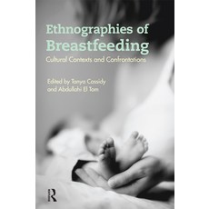 Ethnographies of Breastfeeding: Cultural Contexts and Confrontations 平裝版, Routledge, 英文