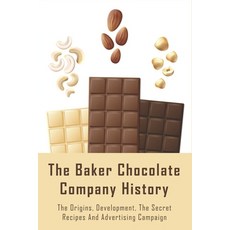 (英文圖書) The Baker Chocolate Company History: The Origins Development The Secret Recipes And Adverti... 平裝版, Independently Published, 英文