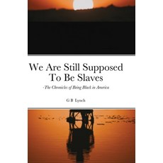 We Are Still Supposed To Be Slaves 精裝版, Lulu.com, 英文