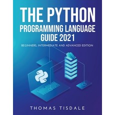 (英文圖書) The Python Programming Language Guide 2021: Beginners Intermediate and Advanced Edition 平裝版, Thomas Tisdale, 英文