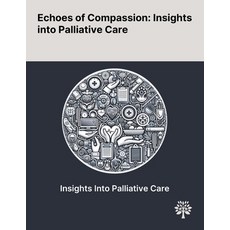 (英文圖書) Echoes of Compassion: Insights Into Palliative Care 平裝版, Quality Research Publishing, 英文
