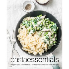 (英文圖書) Pasta Essentials: Prepare Your Favorite Pasta Dishes with Delicious Pasta Recipes (2nd Edition) 平裝版, Independently Published, 英文