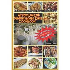 Air Fryer Low Carb Mediterranean Diets CookBook: Delicious Healthy Original Recipes for Gatherings w... 平裝版, Independently Published, 英文