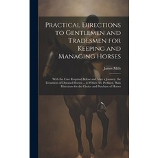 (英文圖書) Practical Directions to Gentlemen and Tradesmen for Keeping and Managing Horses: With the Car... 精裝版, Legare Street Press, 英文
