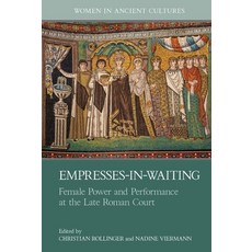 (英文圖書) Empresses-In-Waiting: Female Power and Performance at the Late Roman Court 精裝版, Liverpool University Press, 英文