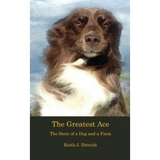 (英文圖書) The Greatest Ace: The Story of a Dog and a Farm 精裝版, Nebraska Agrarian Press, 英文