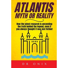(英文圖書) Atlantis: MYTH OR REALITY: How the latest research is unraveling the truth behi... 平裝版, Independently Published, 英文