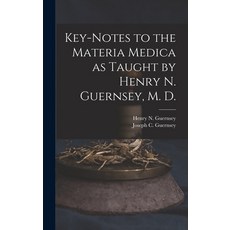 (英文圖書) Key-notes to the Materia Medica as Taught by Henry N. Guernsey M. D. 精裝版, Legare Street Press, 英文