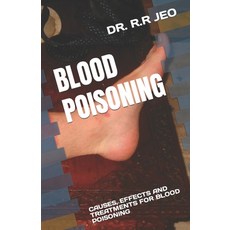 (英文圖書) Blood Poisoning: Causes Effects and Treatments for Blood Poisoning 平裝版, Independently Published, 英文