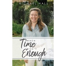 When Time Isn't Enough 平裝版, Xulon Press, 英文