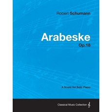 Arabeske - A Score for Solo Piano Op.18 平裝版, Classic Music Collection, 英文