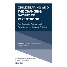 Childbearing and the Changing Nature of Parenthood: The Contexts Actors and Experiences of Having ... 精裝版, Emerald Publishing Limited, 英文