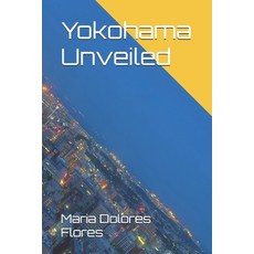 (英文圖書) Yokohama Unveiled 平裝版, Independently Published, 英文