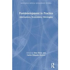 Postdevelopment in Practice: Alternatives Economies Ontologies 精裝版, Routledge, 英文