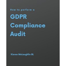 How to perform a GDPR Compliance Audit 平裝版, Independently Published, 英文