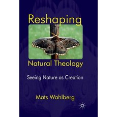 (英文圖書) Reshaping Natural Theology: Seeing Nature as Creation 平裝版, Palgrave MacMillan, 英文