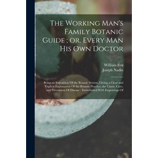 (英文圖書) The Working Man's Family Botanic Guide; or Every man his own Doctor: Being an Exposition Of ... 平裝版, Legare Street Press, 英文