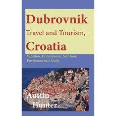 (英文圖書) Dubrovnik Travel and Tourism Croatia: Vacation Honeymoon Self-tour Environmental Study 平裝版, Independently Published, 英文