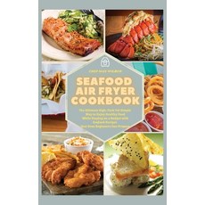 (英文圖書) Seafood Air Fryer Cookbook: The Ultimate High-Tech Yet Simple Way to Enjoy Healthy Food While... 精裝版, Max Wilbur, 英文