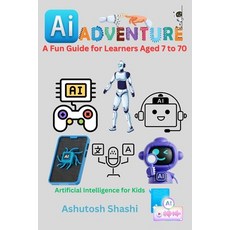 (英文圖書)AI Adventures: A Fun Guide for Learners Aged 7 to 70 平裝版, Independently Published, 英文