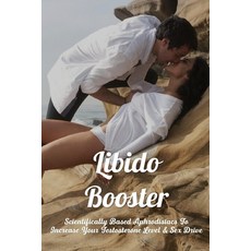 (英文圖書) Libido Booster: Scientifically Based Aphrodisiacs To Increase Your Testosterone Level & Sex D... 平裝版, Independently Published, 英文