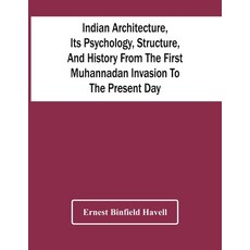 Indian Architecture Its Psychology Structure And History From The First Muhannadan Invasion To Th... 平裝版, Alpha Edition, 英文