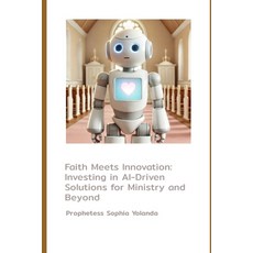 (英文圖書) Faith Meets Innovation: Investing in AI-Driven Solutions for Ministry and Beyon... 平裝版, Independently Published, 英文