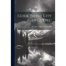 (英文書) Guide to the City of Québec： Descriptive and Illustrated With Map 平裝版, Legare Street Press, 英文