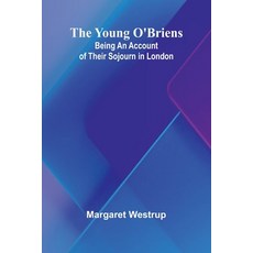 (英文圖書) The Young O'Briens: Being an Account of Their Sojourn in London 平裝版, Alpha Edition, 英文