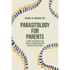 (英文圖書) Parasitology for Parents: A Guide for Domestic and Travel Acquired Parasitic Di... 平裝版, Universal Publishers, 英文