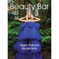 Beauty Bar: Vegan Haircare Recipe Book 精裝版, Authorhouse, 英文