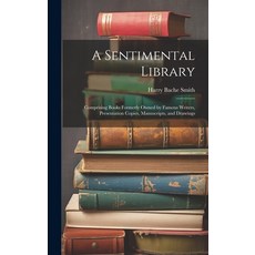(英文圖書) A Sentimental Library: Comprising Books Formerly Owned by Famous Writers Presentation Copies... 精裝版, Legare Street Press, 英文