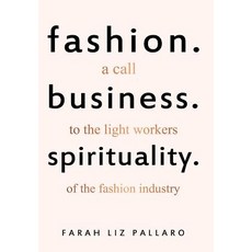 (英文圖書) Fashion. Business. Spirituality: A call to the light workers of the fashion ind... 精裝版, Flp Srl, 英文