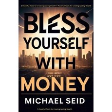 (英文圖書) Bless Yourself With Money: 5 Powerful Tools for Creating Lasting Wealth 平裝版, Independently Published, 英文