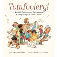 (英文圖書)Tomfoolery!: Randolph Caldecott and the Rambunctious Coming-Of-Age of Children's... 精裝版, Chronicle Books, 英文