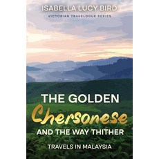 (英文圖書) The Golden Chersonese and the Way Thither (Travels in Malaysia): Victorian Travelogue Series ... 平裝版, Cedar Lake Classics, 英文