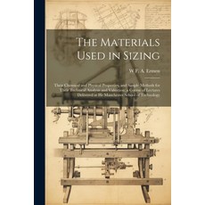 (英文圖書) The Materials Used in Sizing: Their Chemical and Physical Properties and Simple Methods for ... 平裝版, Legare Street Press, 英文