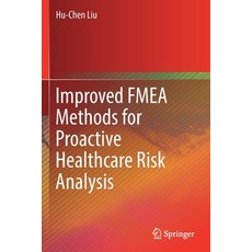 Improved Fmea Methods for Proactive Healthcare Risk Analysis 平裝版, Springer, 英文